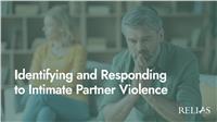 Identifying and Responding to Intimate Partner Violence