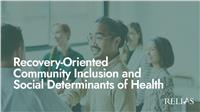 Recovery-Oriented Community Inclusion and Social Determinants of Health