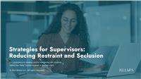 Strategies for Supervisors: Reducing Restraint and Seclusion