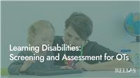 Learning Disabilities: Screening and Assessment for OTs