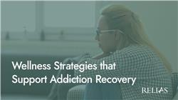 Wellness Strategies that Support Addiction Recovery