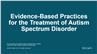 Evidence-Based Practices for the Treatment of Autism Spectrum Disorder