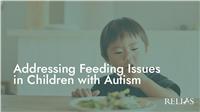 Addressing Feeding Issues in Children with Autism