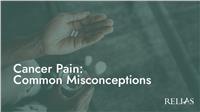 Cancer Pain: Common Misconceptions