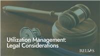 Utilization Management: Legal Considerations