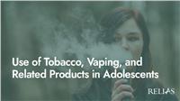 Use of Tobacco, Vaping, and Related Products in Adolescents