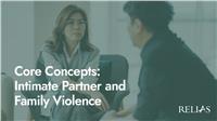 Core Concepts: Intimate Partner and Family Violence