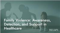 Family Violence: Awareness, Detection, and Support in Healthcare