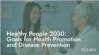 Healthy People 2030: Goals for Health Promotion and Disease Prevention