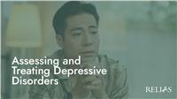 Assessing and Treating Depressive Disorders
