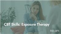 CBT Skills: Exposure Therapy