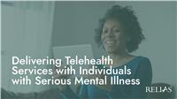 Delivering Telehealth Services with Individuals with Serious Mental Illness