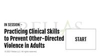 In Session: Practicing Clinical Skills to Prevent Other-Directed Violence in Adults