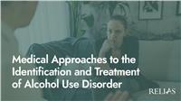 Medical Approaches to the Identification and Treatment of Alcohol Use Disorder