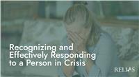 Recognizing and Effectively Responding to a Person in Crisis