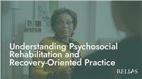 Understanding Psychosocial Rehabilitation and Recovery-Oriented Practice
