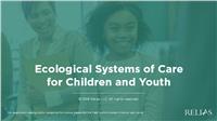 Ecological Systems Of Care for Children and Youth
