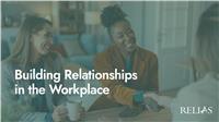 Building Relationships in the Workplace