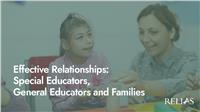 Effective Relationships: Special Educators, General Educators and Families
