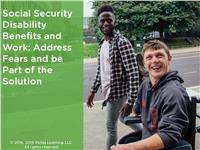 Social Security Disability Benefits and Work: Address Fears and be Part of the Solution