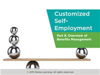 Customized Self-Employment Part 8: Overview of Benefits Management
