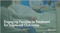 Engaging Families in Treatment for Improved Outcomes