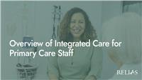 Overview of Integrated Care for Primary Care Staff