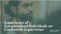 Supervision of Gang-Involved Individuals on Community Supervision