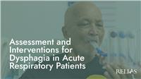 Assessment and Interventions for Dysphagia in Acute Respiratory Patients