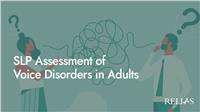 SLP Assessment of Voice Disorders in Adults