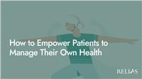 How to Empower Patients to Manage Their Own Health