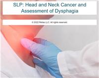 SLP: Head and Neck Cancer and Assessment of Dysphagia