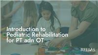Introduction to Pediatric Rehab for PT and OT