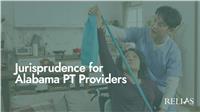 Jurisprudence for Alabama PT Providers