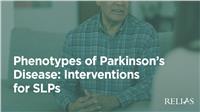 Phenotypes of Parkinson’s Disease: Interventions for SLPs