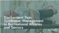 Trochanteric Pain Syndrome: Management in Recreational Athletes and Seniors