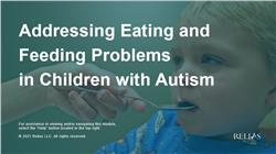 Addressing Eating and Feeding Problems in Children with Autism