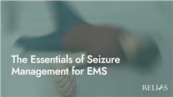 The Essentials of Seizure Management for EMS