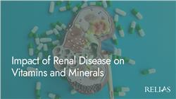 Impact of Renal Disease on Vitamins and Minerals