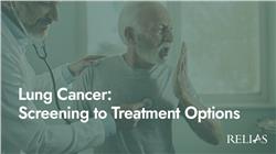 Lung Cancer: Screening to Treatment Options
