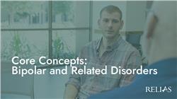 Core Concepts: Bipolar and Related Disorders