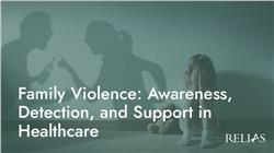 Family Violence: Awareness, Detection, and Support in Healthcare