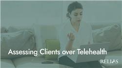 Assessing Clients over Telehealth