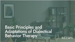 Basic Principles and Adaptations of Dialectical Behavior Therapy