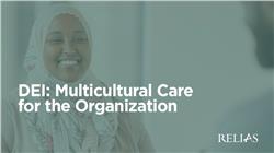 DEI: Multicultural Care for the Organization