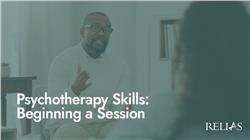 Psychotherapy Skills: Beginning a Session