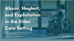 Abuse, Neglect, and Exploitation in the Elder Care Setting