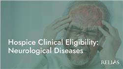 Hospice Clinical Eligibility: Neurological Diseases
