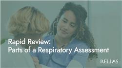 Rapid Review: Parts of a Respiratory Assessment