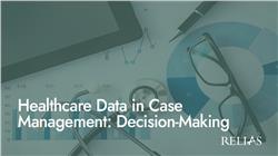 Healthcare Data in Case Management: Decision-Making